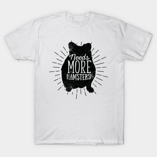 Needs More Hamsters (v2) T-Shirt by bluerockproducts